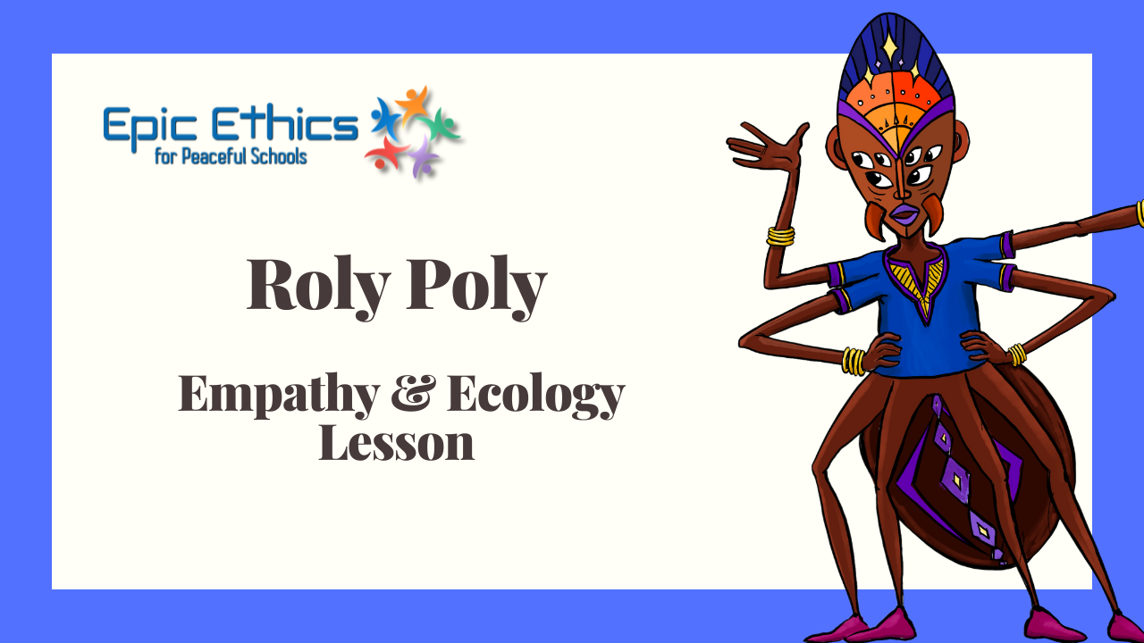 'Roly Poly Don't Be Scared'- Empathy & Science Lesson